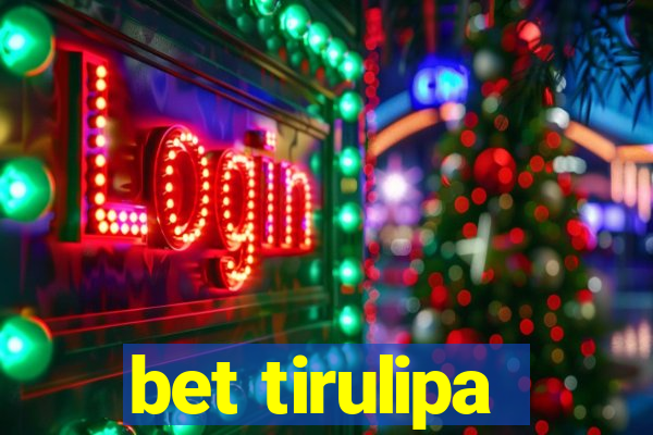 bet tirulipa